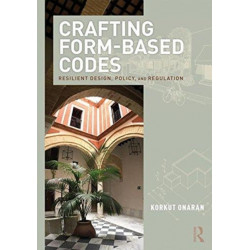 Crafting Form-Based Codes: Resilient Design, Policy, and Regulation