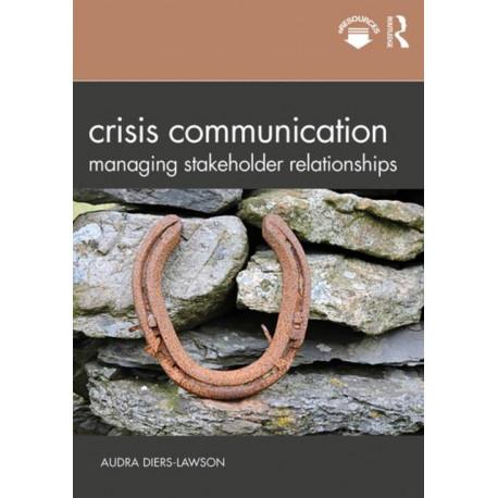 Crisis Communication: Managing Stakeholder Relationships