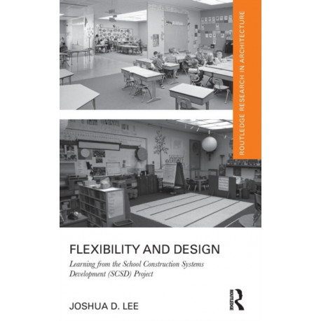 Flexibility and Design: Learning from the School Construction Systems Development (SCSD) Project