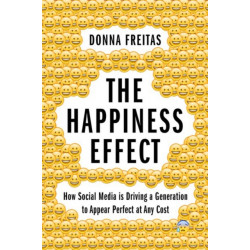 The Happiness Effect: How Social Media is Driving a Generation to Appear Perfect at Any Cost