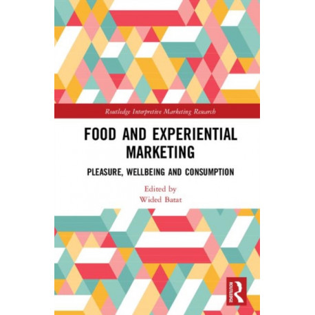 Food and Experiential Marketing: Pleasure, Wellbeing and Consumption