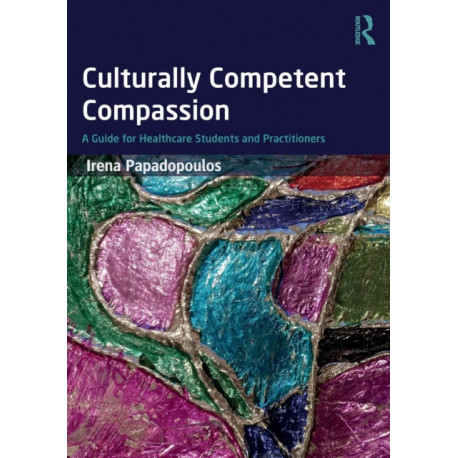 Culturally Competent Compassion: A Guide for Healthcare Students and Practitioners