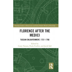 Florence After the Medici: Tuscan Enlightenment, 1737-1790