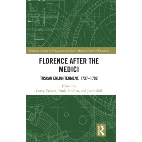 Florence After the Medici: Tuscan Enlightenment, 1737-1790