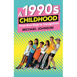 A 1990s Childhood: From Bum Bags to Tamagotchis