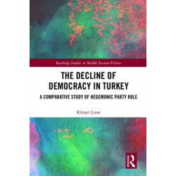 The Decline of Democracy in Turkey: A Comparative Study of Hegemonic Party Rule