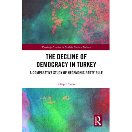 The Decline of Democracy in Turkey: A Comparative Study of Hegemonic Party Rule