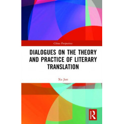 Dialogues on the Theory and Practice of Literary Translation
