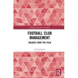 Football Club Management: Insights from the Field