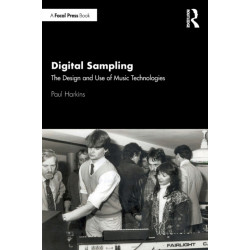 Digital Sampling: The Design and Use of Music Technologies