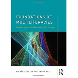 Foundations of Multiliteracies: Reading, Writing and Talking in the 21st Century