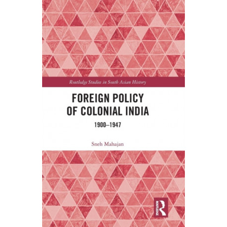 Foreign Policy of Colonial India: 1900–1947