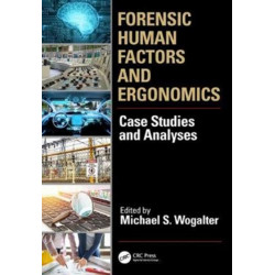 Forensic Human Factors and Ergonomics: Case Studies and Analyses