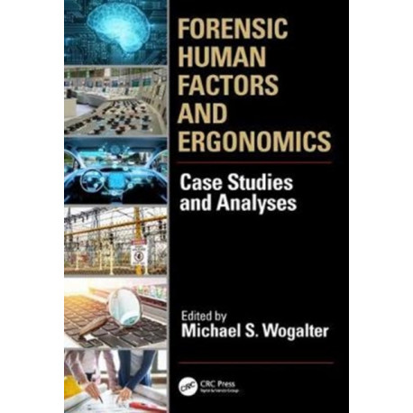 Forensic Human Factors and Ergonomics: Case Studies and Analyses