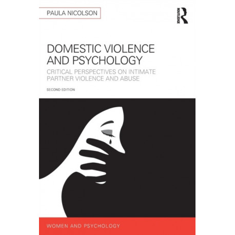Domestic Violence and Psychology: Critical Perspectives on Intimate Partner Violence and Abuse