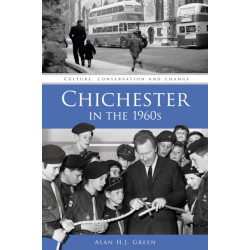 Chichester in the 1960s: Culture, Conservation and Change