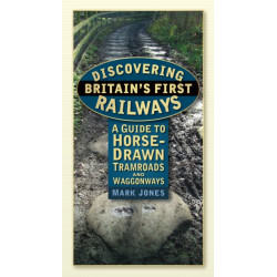 Discovering Britain's First Railways: A Guide to Horse-Drawn Tramroads and Waggonways