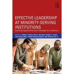 Effective Leadership at Minority-Serving Institutions: Exploring Opportunities and Challenges for Leadership