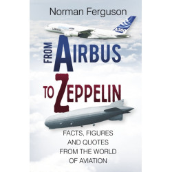 From Airbus to Zeppelin: Facts, Figures and Quotes From the World of Aviation