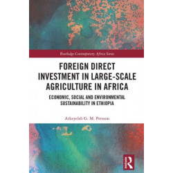 Foreign Direct Investment in Large-Scale Agriculture in Africa: Economic, Social and Environmental Sustainability in Ethiopia