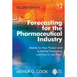 Forecasting for the Pharmaceutical Industry: Models for New Product and In-Market Forecasting and How to Use Them