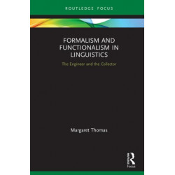 Formalism and Functionalism in Linguistics: The Engineer and the Collector