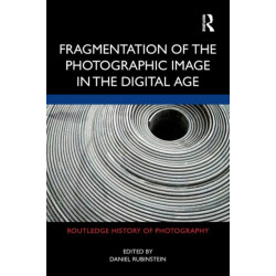 Fragmentation of the Photographic Image in the Digital Age