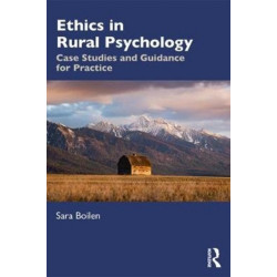 Ethics in Rural Psychology: Case Studies and Guidance for Practice