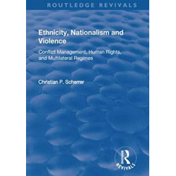 Ethnicity, Nationalism and Violence: Conflict Management, Human Rights, and Multilateral Regimes