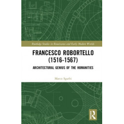 Francesco Robortello (1516-1567): Architectural Genius of the Humanities