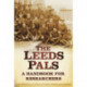 The Leeds Pals: A Handbook for Researchers