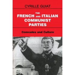 The French and Italian Communist Parties: Comrades and Culture