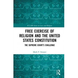 Free Exercise of Religion and the United States Constitution: The Supreme Court’s Challenge