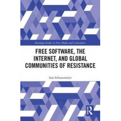Free Software, the Internet, and Global Communities of Resistance