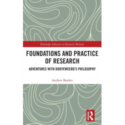 Foundations and Practice of Research: Adventures with Dooyeweerd's Philosophy