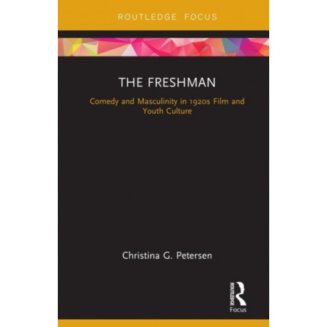 The Freshman: Comedy and Masculinity in 1920s Film and Youth Culture