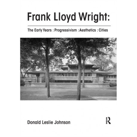 Frank Lloyd Wright : The Early Years : Progressivism : Aesthetics : Cities