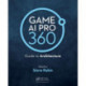 Game AI Pro 360: Guide to Architecture: Guide to Architecture