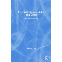 Free Will, Responsibility, and Crime: An Introduction