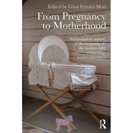 From Pregnancy to Motherhood: Psychoanalytic aspects of the beginning of the mother-child relationship