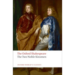 The Two Noble Kinsmen: The Oxford Shakespeare