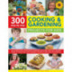 300 Step By Step Cooking & Gardening Projects for Kids