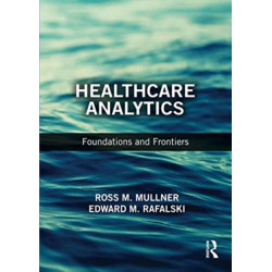 Healthcare Analytics: Foundations and Frontiers
