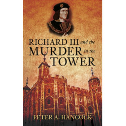 Richard III and the Murder in the Tower
