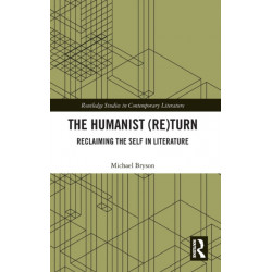 The Humanist (Re)Turn: Reclaiming the Self in Literature: Reclaiming the Self in Literature