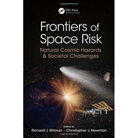 Frontiers of Space Risk: Natural Cosmic Hazards & Societal Challenges