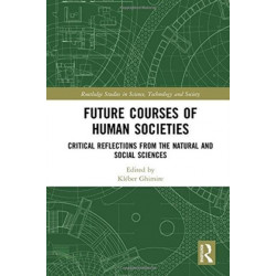 Future Courses of Human Societies: Critical Reflections from the Natural and Social Sciences