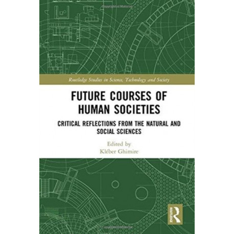 Future Courses of Human Societies: Critical Reflections from the Natural and Social Sciences