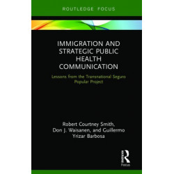 Immigration and Strategic Public Health Communication: Lessons from the Transnational Seguro Popular Project
