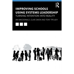 Improving Schools Using Systems Leadership: Turning Intention into Reality